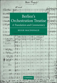 Title: Berlioz's Orchestration Treatise: A Translation and Commentary, Author: Berlioz