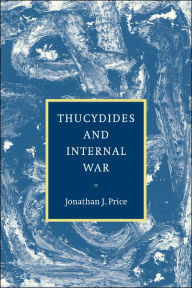 Title: Thucydides and Internal War, Author: Jonathan J. Price