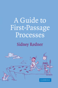 Title: A Guide to First-Passage Processes, Author: Sidney Redner