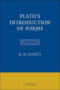 Title: Plato's Introduction of Forms, Author: R. M. Dancy