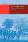 Irish Opinion and the American Revolution, 1760-1783