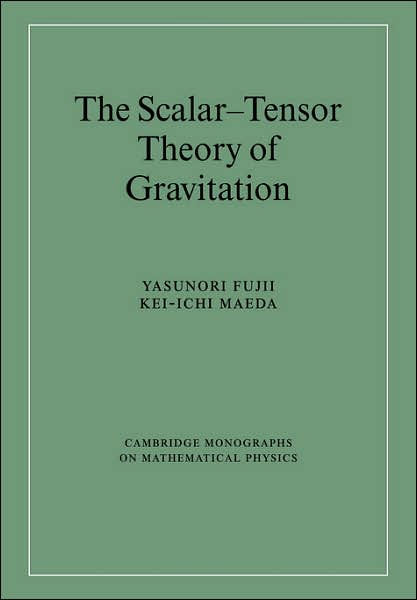 The Scalar Tensor Theory Of Gravitation By Yasunori Fujii Kei Ichi Maeda