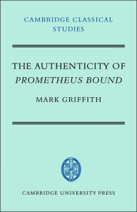 Title: The Authenticity of Prometheus Bound, Author: Mark Griffith