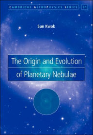 Title: The Origin and Evolution of Planetary Nebulae, Author: Sun Kwok