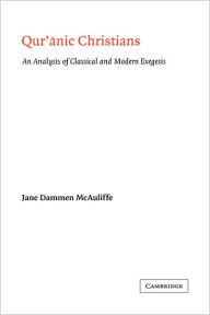 Title: Qur'anic Christians: An Analysis of Classical and Modern Exegesis, Author: Jane Dammen McAuliffe
