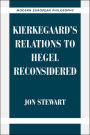 Kierkegaard's Relations to Hegel Reconsidered