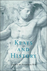 Title: Keats and History, Author: Nicholas Roe