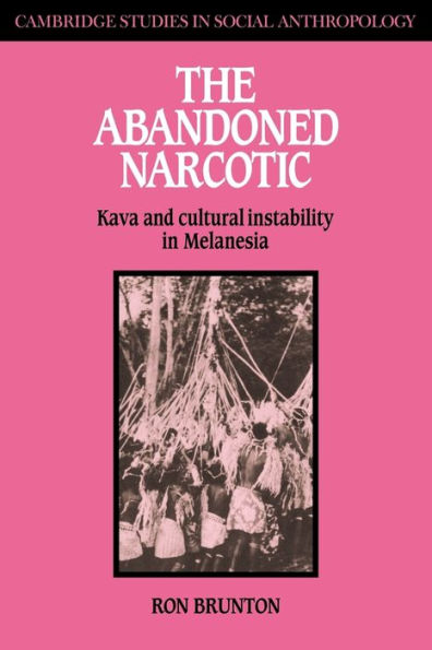 The Abandoned Narcotic: Kava and Cultural Instability in Melanesia
