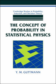 Title: The Concept of Probability in Statistical Physics, Author: Y. M. Guttmann