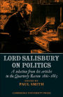 Lord Salisbury on Politics: A selection from his articles in the Quarterly Review, 1860-1883