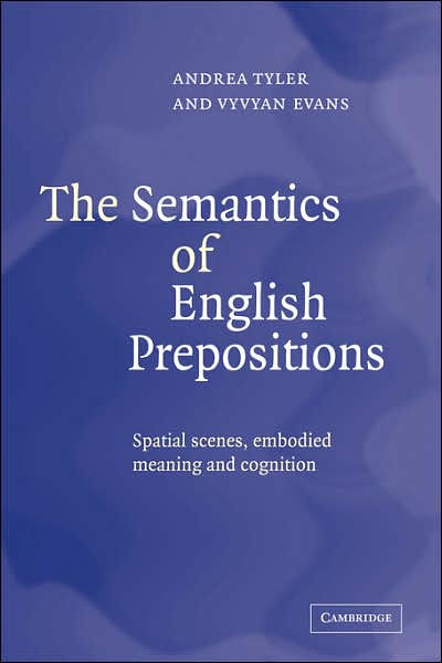 The Semantics of English Prepositions: Spatial Scenes, Embodied