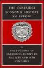 The Cambridge Economic History of Europe from the Decline of the Roman Empire: Volume 4, The Economy of Expanding Europe in the Sixteenth and Seventeenth Centuries