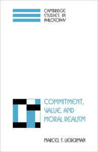 Title: Commitment, Value, and Moral Realism, Author: Marcel S. Lieberman