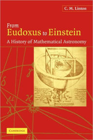 Title: From Eudoxus to Einstein: A History of Mathematical Astronomy, Author: C. M. Linton