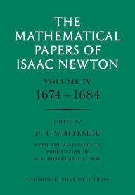 Title: The Mathematical Papers of Isaac Newton: Volume 4, 1674-1684, Author: Isaac Newton