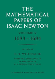 Title: The Mathematical Papers of Isaac Newton: Volume 5, 1683-1684, Author: Isaac Newton