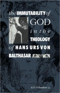 Title: The Immutability of God in the Theology of Hans Urs von Balthasar, Author: Gerard F. O'Hanlon