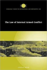 Title: The Law of Internal Armed Conflict, Author: Lindsay Moir