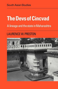 Title: The Devs of Cincvad: A Lineage and the State in Maharashtra, Author: Laurence W. Preston