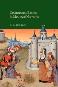 Title: Gestures and Looks in Medieval Narrative, Author: J. A. Burrow