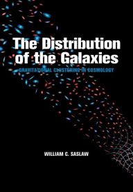 Title: The Distribution of the Galaxies: Gravitational Clustering in Cosmology, Author: William C. Saslaw