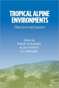 Title: Tropical Alpine Environments: Plant Form and Function, Author: Philip W. Rundel