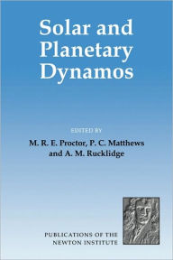 Title: Solar and Planetary Dynamos, Author: M. R. E. Proctor
