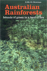 Title: Australian Rainforests: Islands of Green in a Land of Fire, Author: D. M. J. S. Bowman