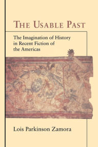 The Usable Past: The Imagination of History in Recent Fiction of the Americas