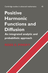 Title: Positive Harmonic Functions and Diffusion, Author: Ross G. Pinsky