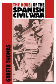 Title: The Novel of the Spanish Civil War (1936-1975), Author: Gareth Thomas