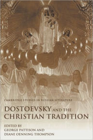 Title: Dostoevsky and the Christian Tradition, Author: George Pattison
