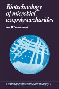 Title: Biotechnology of Microbial Exopolysaccharides, Author: Ian W. Sutherland