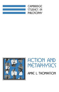 Title: Fiction and Metaphysics, Author: Amie L. Thomasson