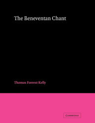 Title: The Beneventan Chant, Author: Thomas Forrest Kelly