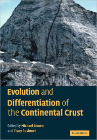 Title: Evolution and Differentiation of the Continental Crust, Author: Michael Brown