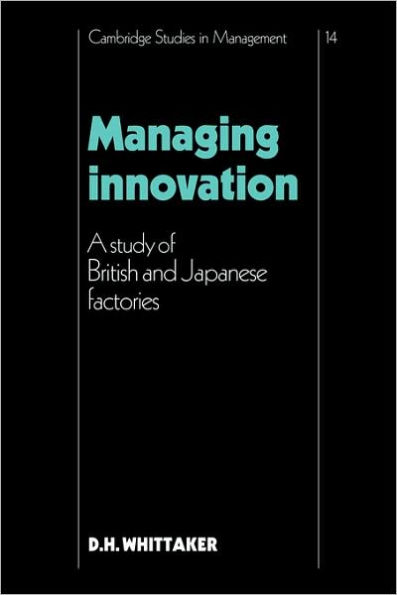 Managing Innovation: A Study of British and Japanese Factories