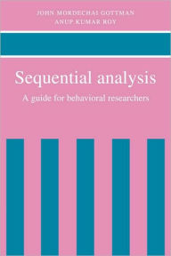 Title: Sequential Analysis: A Guide for Behavioral Researchers, Author: John Mordechai Gottman