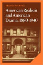 American Realism and American Drama, 1880-1940