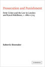 Prosecution and Punishment: Petty Crime and the Law in London and Rural Middlesex, c.1660-1725