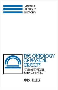 Title: The Ontology of Physical Objects: Four-Dimensional Hunks of Matter, Author: Mark Heller