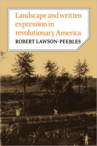 Title: Landscape and Written Expression in Revolutionary America: The World Turned Upside Down, Author: Robert Lawson-Peebles
