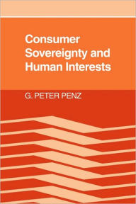 Title: Consumer Sovereignty and Human Interests, Author: G. Peter Penz