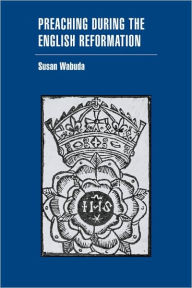 Title: Preaching during the English Reformation, Author: Susan Wabuda
