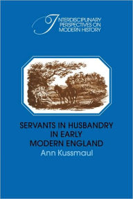 Title: Servants in Husbandry in Early Modern England, Author: Ann Kussmaul