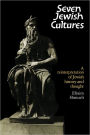 Seven Jewish Cultures: A Reinterpretation of Jewish History and Thought