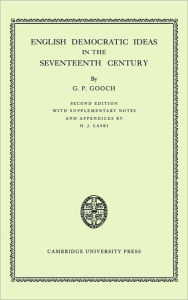 Title: English Democratic Ideas in the Seventeenth Century, Author: G. P. Gooch