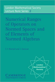 Title: Numerical Ranges of Operators on Normed Spaces and of Elements of Normed Algebras, Author: F. F. Bonsall