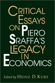 Title: Critical Essays on Piero Sraffa's Legacy in Economics, Author: Heinz D. Kurz