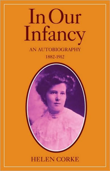 In Our Infancy, Part 1, 1882-1912: An Autobiography